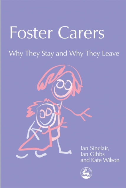 Foster Carers : Why They Stay and Why They Leave, Paperback / softback Book
