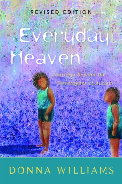 Everyday Heaven : Journeys Beyond the Stereotypes of Autism, Paperback / softback Book