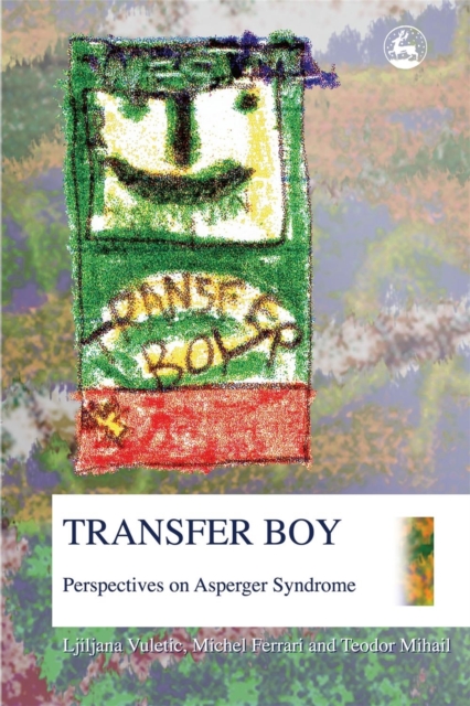 Transfer Boy : Perspectives on Asperger Syndrome, Paperback / softback Book