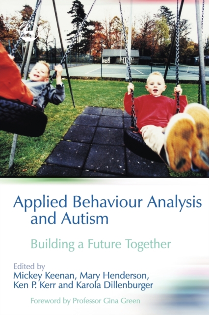 Applied Behaviour Analysis and Autism : Building a Future Together, Paperback / softback Book