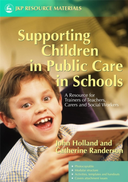 Supporting Children in Public Care in Schools : A Resource for Trainers of Teachers, Carers and Social Workers, Paperback / softback Book