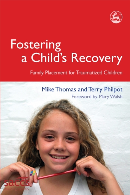 Fostering a Child's Recovery : Family Placement for Traumatized Children, Paperback / softback Book