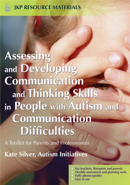 Assessing and Developing Communication and Thinking Skills in People with Autism and Communication Difficulties : A Toolkit for Parents and Professionals, Paperback / softback Book