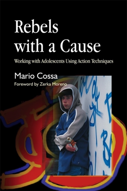 Rebels with a Cause : Working with Adolescents Using Action Techniques, Paperback / softback Book