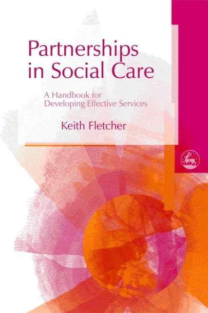 Partnerships in Social Care : A Handbook for Developing Effective Services, Paperback / softback Book