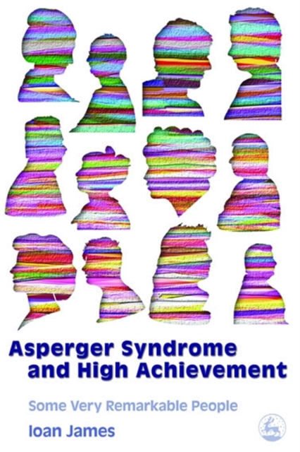 Asperger's Syndrome and High Achievement : Some Very Remarkable People, Paperback / softback Book