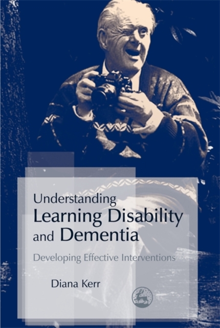 Understanding Learning Disability and Dementia : Developing Effective Interventions, Paperback / softback Book