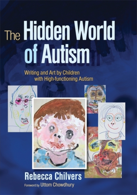 The Hidden World of Autism : Writing and Art by Children with High-Functioning Autism, Paperback / softback Book