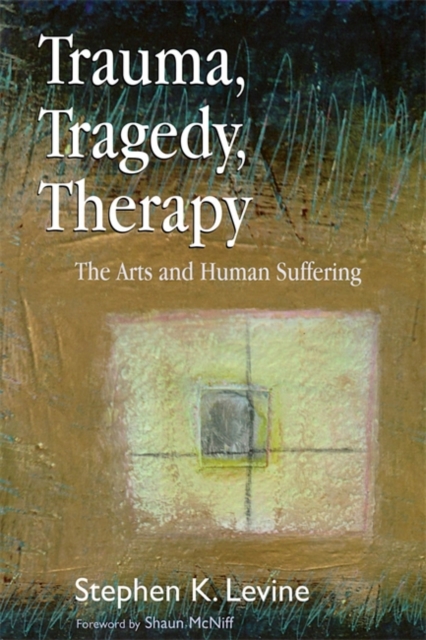 Trauma, Tragedy, Therapy : The Arts and Human Suffering, Paperback / softback Book