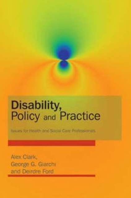 Disability, Policy and Practice : Issues for Health and Social Care Practitioners, Paperback Book