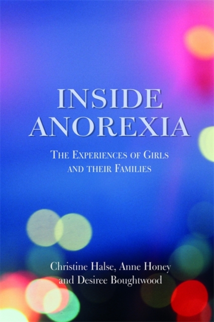 Inside Anorexia : The Experiences of Girls and Their Families, Paperback / softback Book