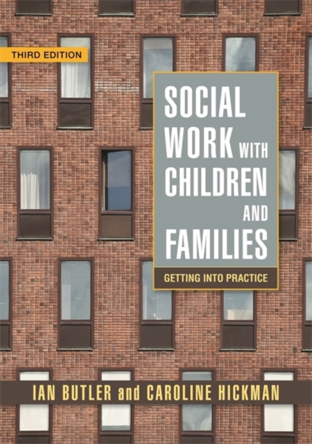 Social Work with Children and Families : Getting into Practice Third Edition, Paperback / softback Book