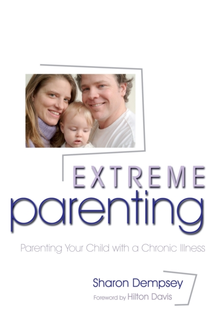 Extreme Parenting : Parenting Your Child with a Chronic Illness, Paperback / softback Book