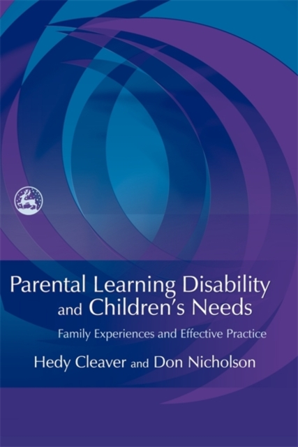 Parental Learning Disability and Children's Needs : Family Experiences and Effective Practice, Paperback / softback Book