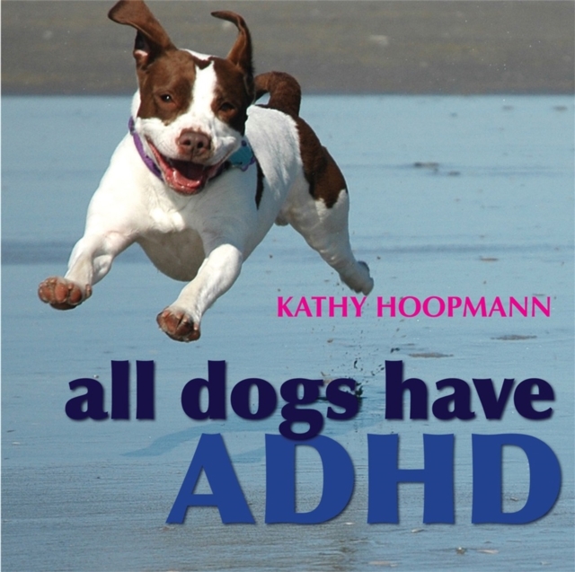 All Dogs Have ADHD, Hardback Book