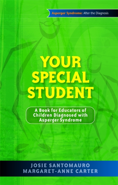 Your Special Student : A Book for Educators of Children Diagnosed with Asperger Syndrome, Paperback / softback Book