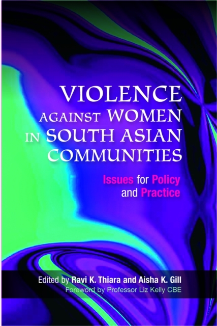 Violence Against Women in South Asian Communities : Issues for Policy and Practice, Paperback / softback Book