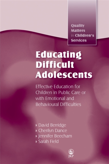 Educating Difficult Adolescents : Effective Education for Children in Public Care or with Emotional and Behavioural Difficulties, Paperback / softback Book