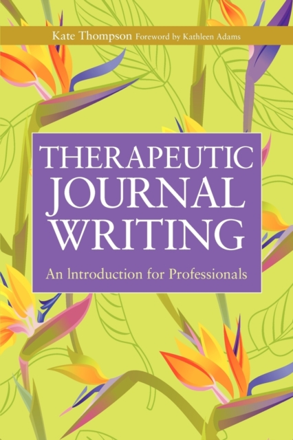 Therapeutic Journal Writing : An Introduction for Professionals, Paperback / softback Book