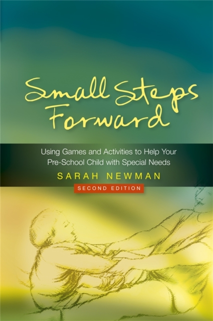 Small Steps Forward : Using Games and Activities to Help Your Pre-School Child with Special Needs, Paperback / softback Book