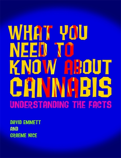 What You Need to Know About Cannabis : Understanding the Facts, Paperback / softback Book