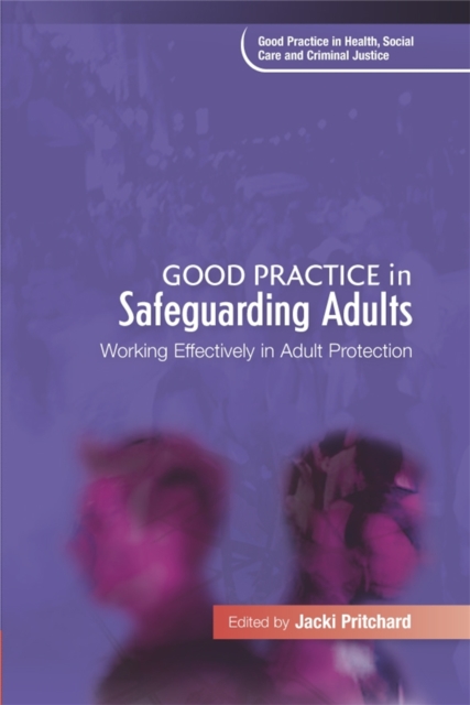 Good Practice in Safeguarding Adults : Working Effectively in Adult Protection, Paperback / softback Book
