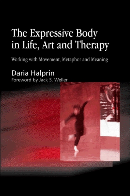 The Expressive Body in Life, Art, and Therapy : Working with Movement, Metaphor and Meaning, Paperback / softback Book