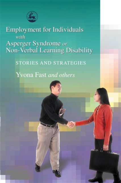 Employment for Individuals with Asperger Syndrome or Non-Verbal Learning Disability : Stories and Strategies, Paperback / softback Book