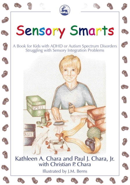 Sensory Smarts : A Book for Kids with ADHD or Autism Spectrum Disorders Struggling with Sensory Integration Problems, Paperback / softback Book