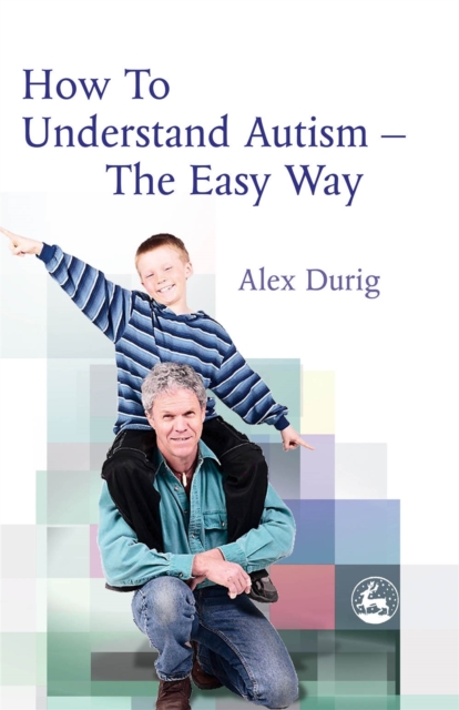 How to Understand Autism - The Easy Way, Paperback / softback Book