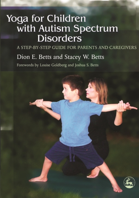 Yoga for Children with Autism Spectrum Disorders : A Step-by-Step Guide for Parents and Caregivers, Paperback / softback Book