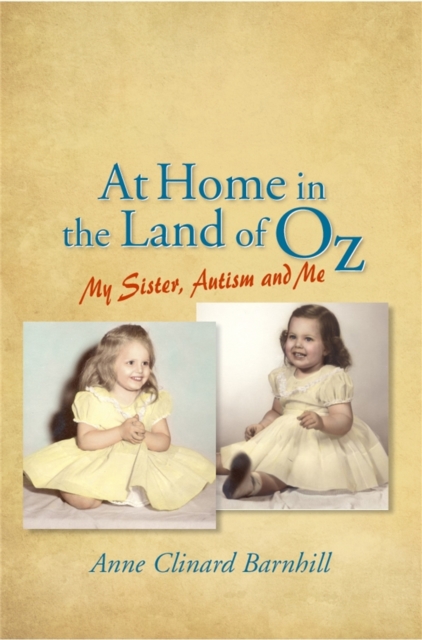 At Home in the Land of Oz : Autism, My Sister, and Me, Paperback / softback Book