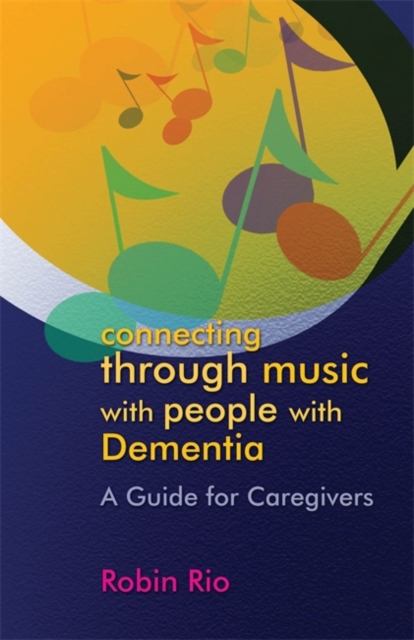 Connecting through Music with People with Dementia : A Guide for Caregivers, Paperback / softback Book