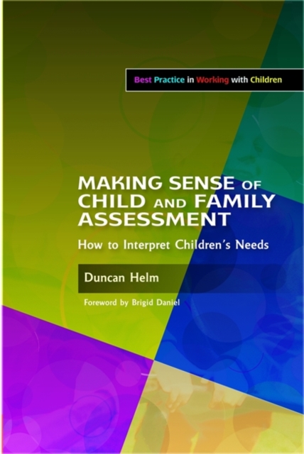 Making Sense of Child and Family Assessment : How to Interpret Children's Needs, Paperback / softback Book