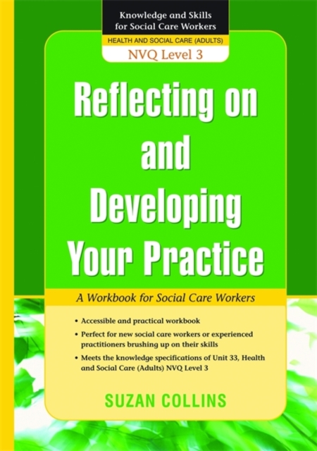 Reflecting On and Developing Your Practice : A Workbook for Social Care Workers, Paperback / softback Book