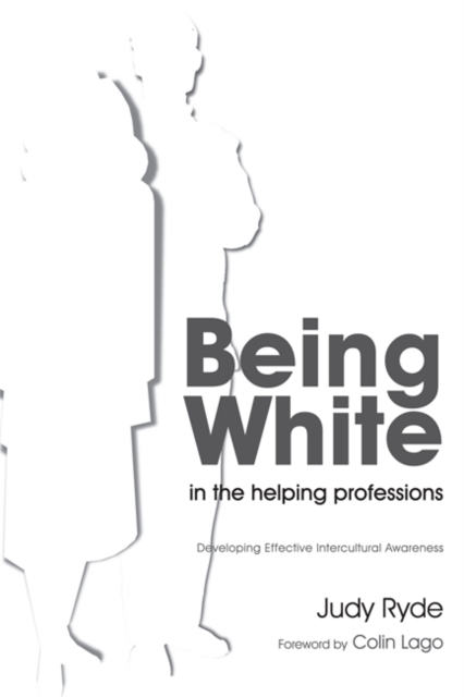 Being White in the Helping Professions : Developing Effective Intercultural Awareness, Paperback / softback Book