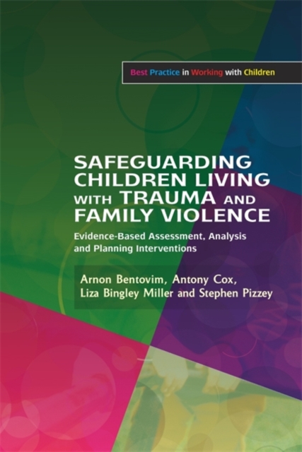 Safeguarding Children Living with Trauma and Family Violence : Evidence-Based Assessment, Analysis and Planning Interventions, Paperback / softback Book