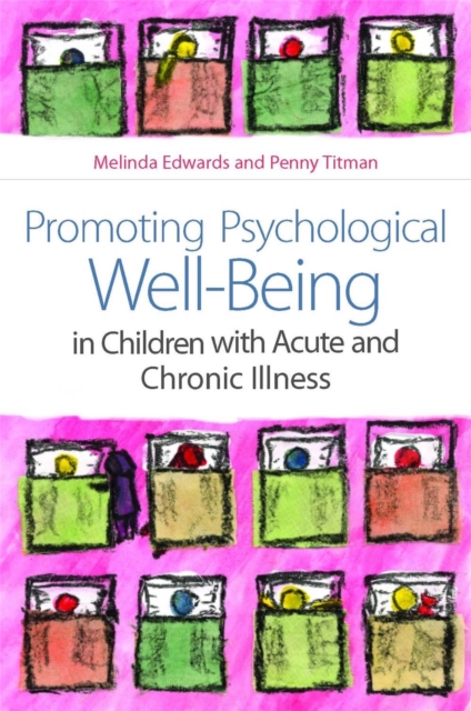 Promoting Psychological Well-Being in Children with Acute and Chronic Illness, Paperback / softback Book