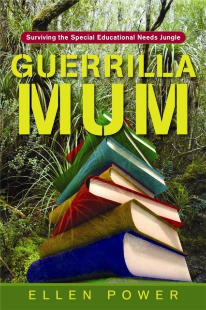 Guerrilla Mum : Surviving the Special Educational Needs Jungle, Paperback / softback Book
