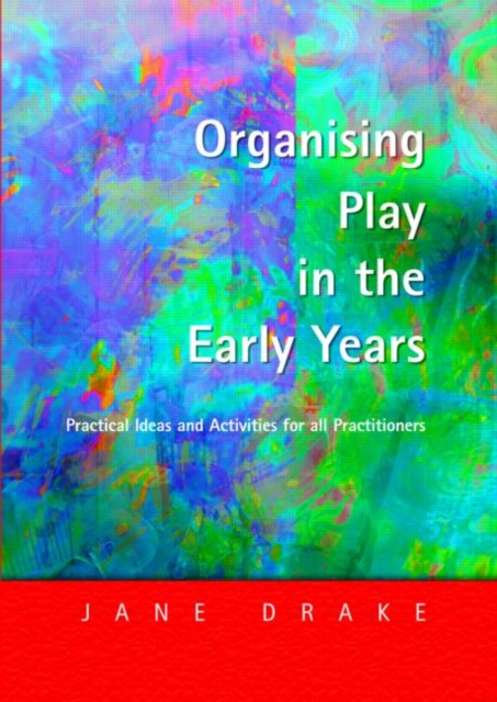 Organising Play in the Early Years : Practical Ideas for Teachers and Assistants, Paperback / softback Book