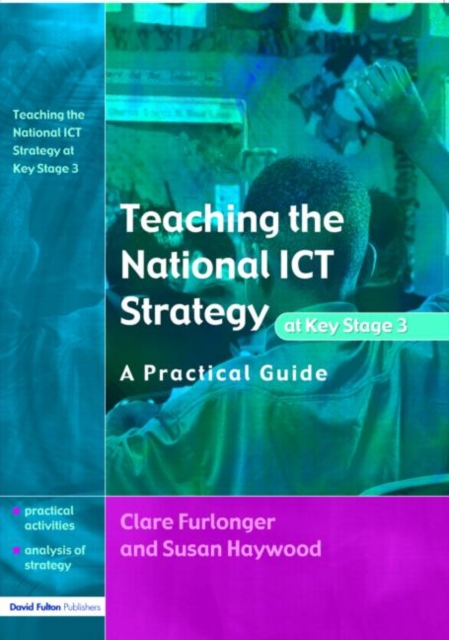 Teaching the National ICT Strategy at Key Stage 3 : A Practical Guide, Paperback / softback Book