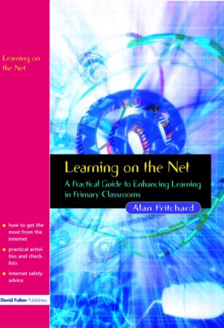Learning on the Net : A Practical Guide to Enhancing Learning in Primary Classrooms, Paperback / softback Book