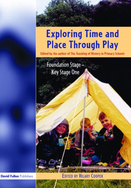 Exploring Time and Place Through Play : Foundation Stage - Key Stage 1, Paperback / softback Book