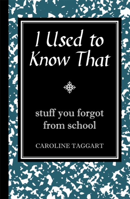 I Used to Know That : Stuff You Forgot From School, Hardback Book