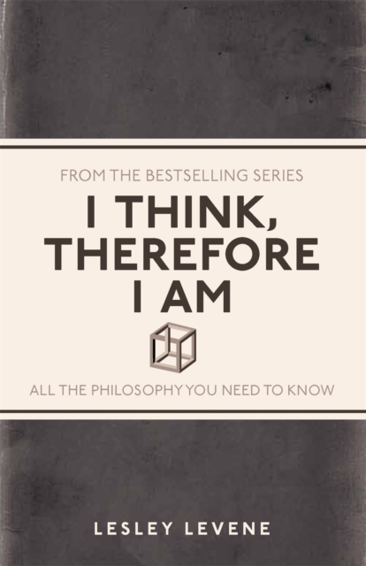 I Think, Therefore I Am : All the Philosophy You Need to Know, EPUB eBook