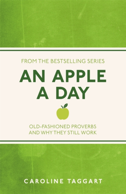 An Apple A Day : Old-Fashioned Proverbs and Why They Still Work, EPUB eBook
