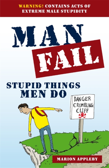 Man Fail : Stupid Things Men Do, Paperback / softback Book