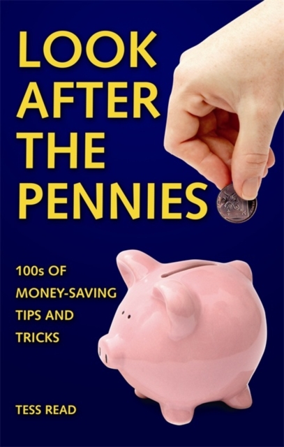 Look After The Pennies : 100s of Money-Saving Tricks and Tips, EPUB eBook
