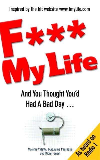F My Life : And You Thought You'd Had a Bad Day..., EPUB eBook