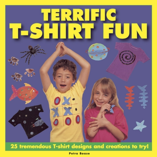Terrific T-shirt Fun : 25 Tremendous T-shirt Designs and Creations to Try!, Hardback Book